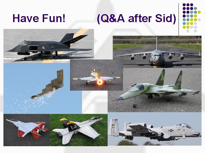 Have Fun! (Q&A after Sid) 