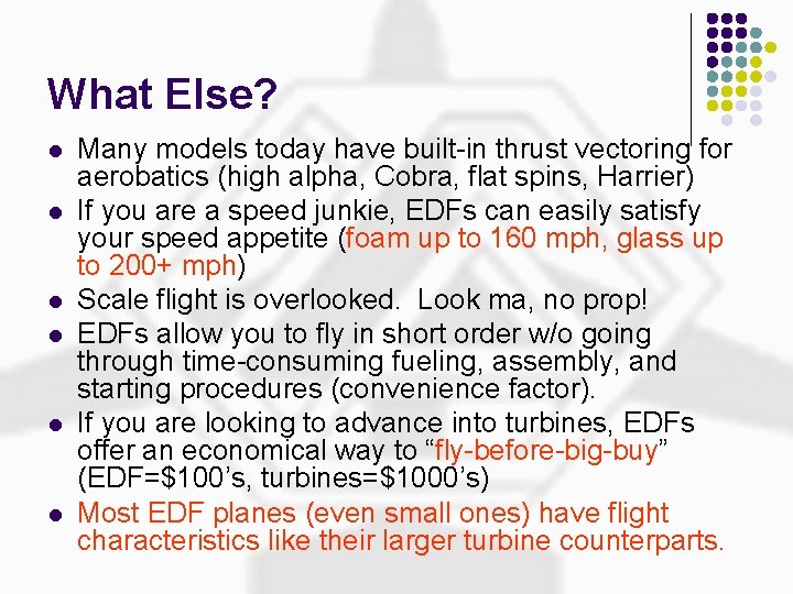 What Else? l l l Many models today have built-in thrust vectoring for aerobatics