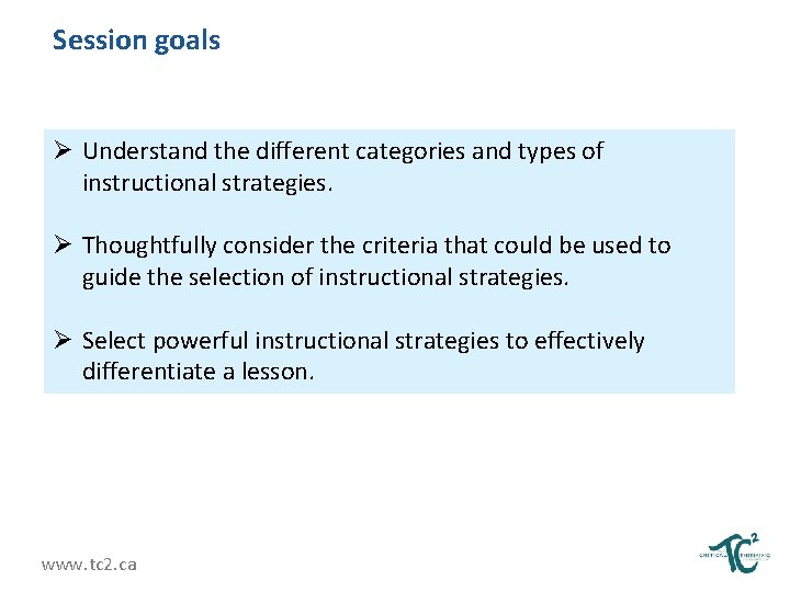 Session goals Ø Understand the different categories and types of instructional strategies. Ø Thoughtfully