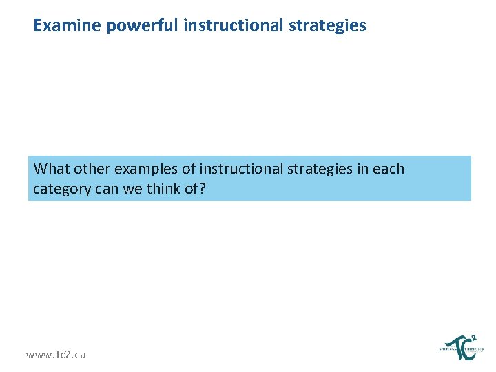 Examine powerful instructional strategies What other examples of instructional strategies in each category can