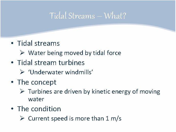Tidal Streams – What? • Tidal streams Ø Water being moved by tidal force