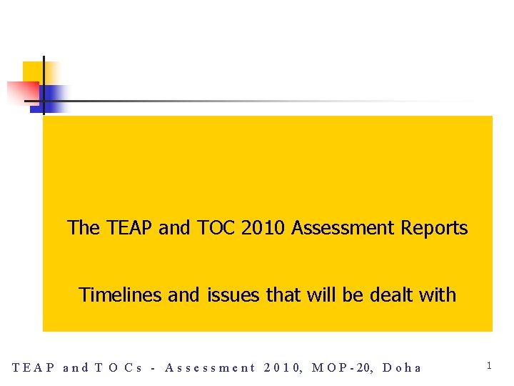 The TEAP and TOC 2010 Assessment Reports Timelines and issues that will be dealt