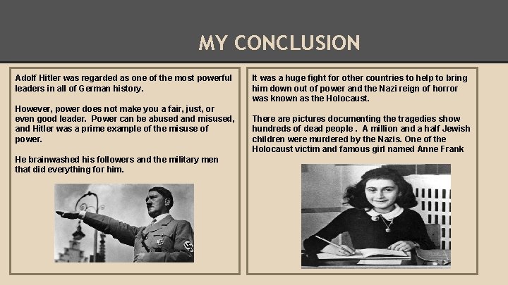 MY CONCLUSION Adolf Hitler was regarded as one of the most powerful leaders in