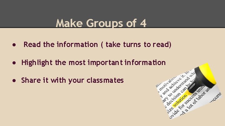 Make Groups of 4 ● Read the information ( take turns to read) ●