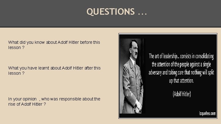 QUESTIONS. . . What did you know about Adolf Hitler before this lesson ?