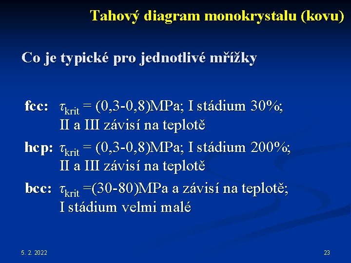 Tahový diagram monokrystalu (kovu) Co je typické pro jednotlivé mřížky fcc: τkrit = (0,