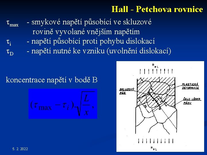 Hall - Petchova rovnice max - smykové napětí působící ve skluzové rovině vyvolané vnějším