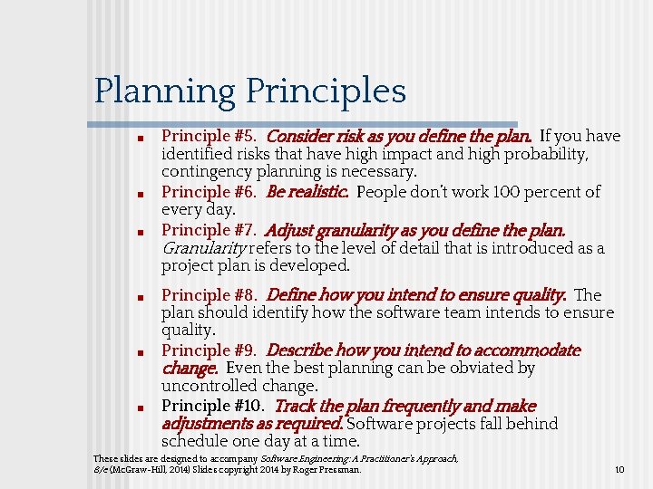 Planning Principles ■ ■ ■ Principle #5. Consider risk as you define the plan.