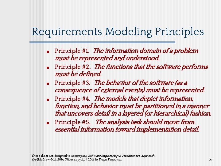 Requirements Modeling Principles ■ ■ ■ Principle #1. The information domain of a problem