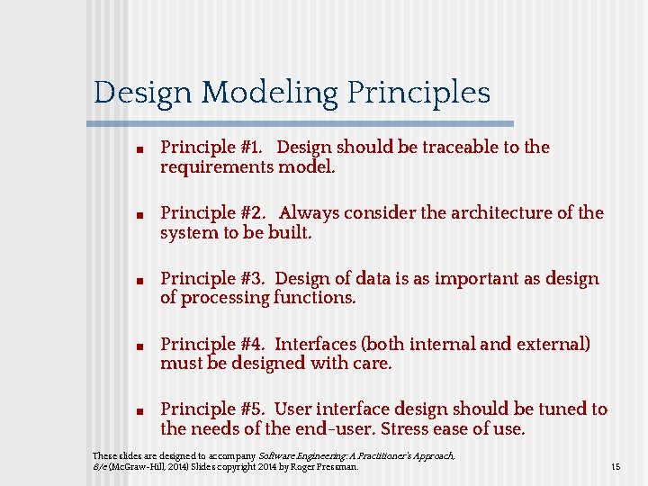 Design Modeling Principles ■ Principle #1. Design should be traceable to the requirements model.