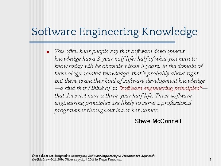 Software Engineering Knowledge ■ You often hear people say that software development knowledge has