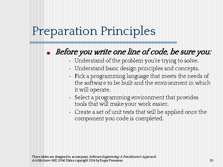 Preparation Principles ■ Before you write one line of code, be sure you: •