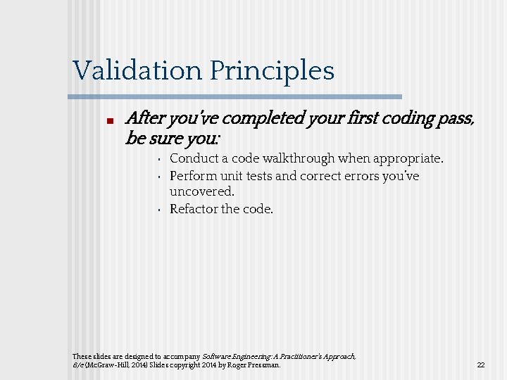 Validation Principles ■ After you’ve completed your first coding pass, be sure you: •