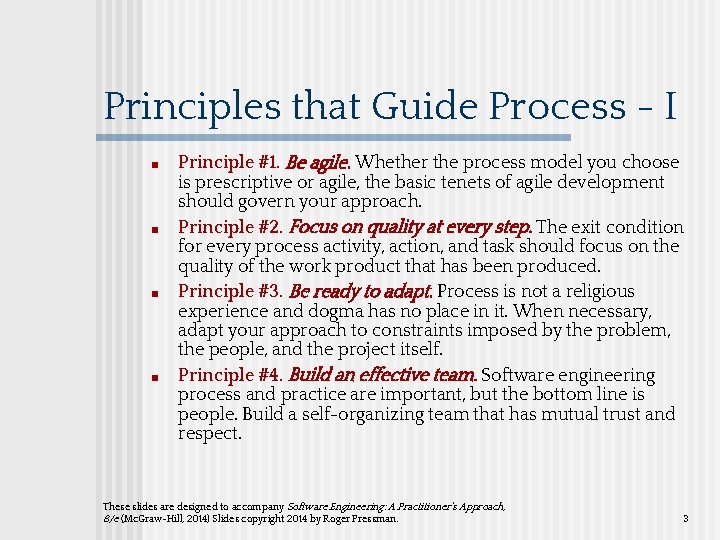 Principles that Guide Process - I ■ ■ Principle #1. Be agile. Whether the