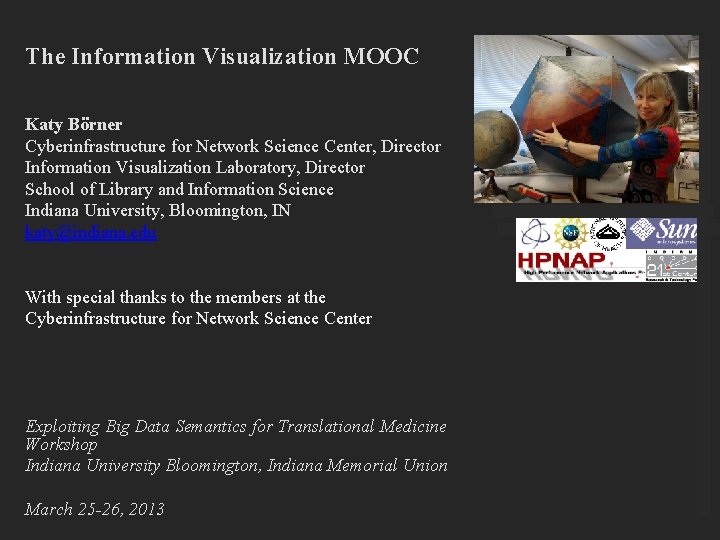 The Information Visualization MOOC Katy Börner Cyberinfrastructure for Network Science Center, Director Information Visualization