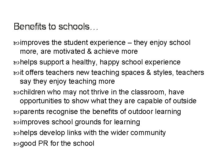Benefits to schools… improves the student experience – they enjoy school more, are motivated Benefits to schools… improves the student experience – they enjoy school more, are motivated