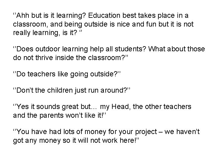 ‘’Ahh but is it learning? Education best takes place in a classroom, and being ‘’Ahh but is it learning? Education best takes place in a classroom, and being