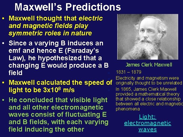 Maxwell’s Predictions • Maxwell thought that electric and magnetic fields play symmetric roles in