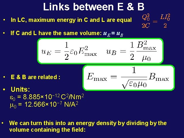 Links between E & B • In LC, maximum energy in C and L