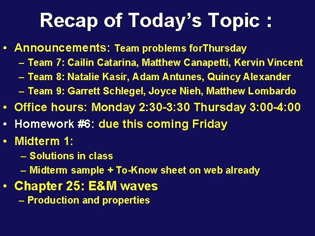 Recap of Today’s Topic : • Announcements: Team problems for. Thursday – Team 7: