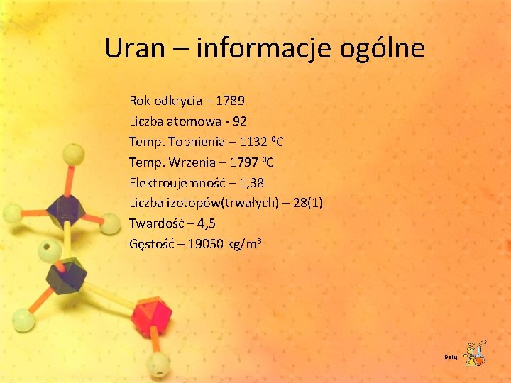 Uran – informacje ogólne Rok odkrycia – 1789 Liczba atomowa 92 Temp. Topnienia –