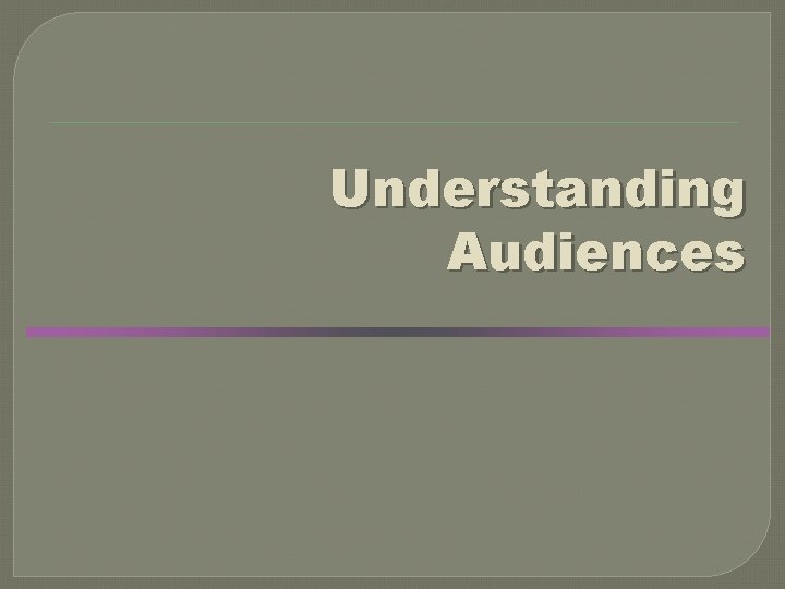 Understanding Audiences 