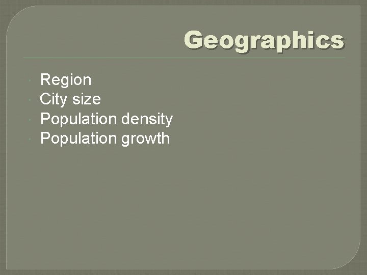 Geographics Region City size Population density Population growth 