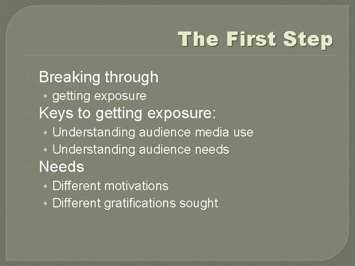 The First Step Breaking through • getting exposure Keys to getting exposure: • Understanding