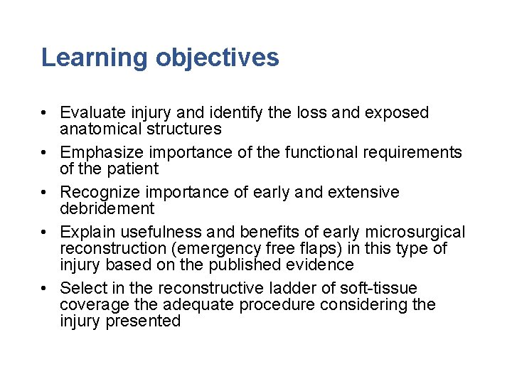 Learning objectives • Evaluate injury and identify the loss and exposed anatomical structures •