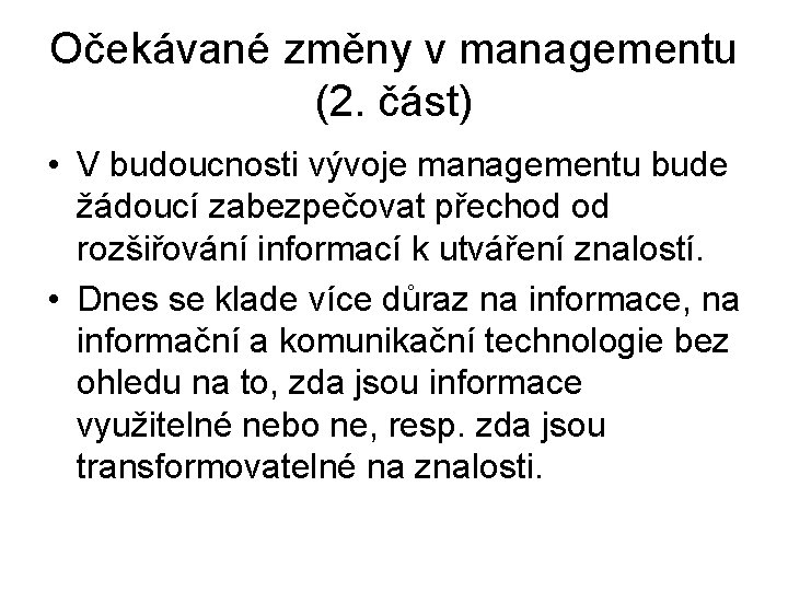 Očekávané změny v managementu (2. část) • V budoucnosti vývoje managementu bude žádoucí zabezpečovat