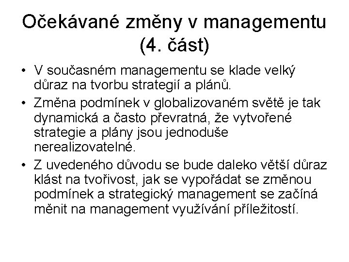 Očekávané změny v managementu (4. část) • V současném managementu se klade velký důraz