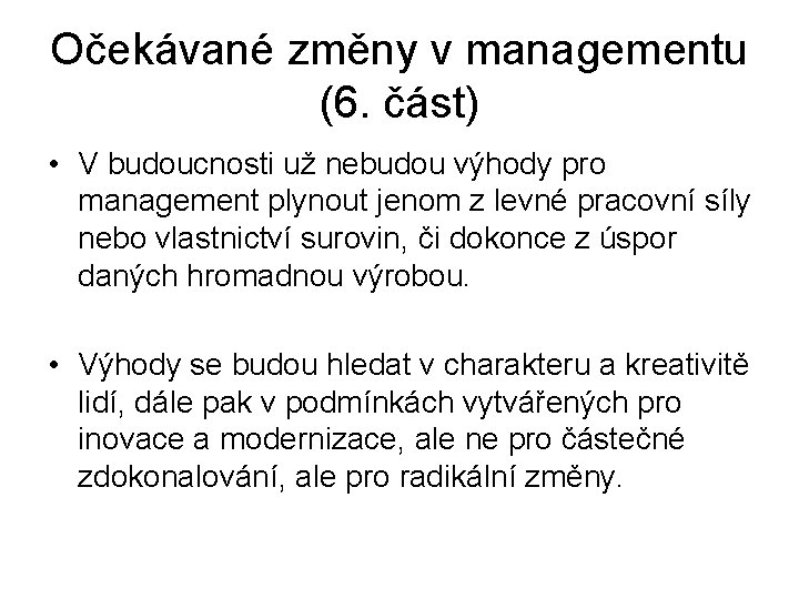 Očekávané změny v managementu (6. část) • V budoucnosti už nebudou výhody pro management