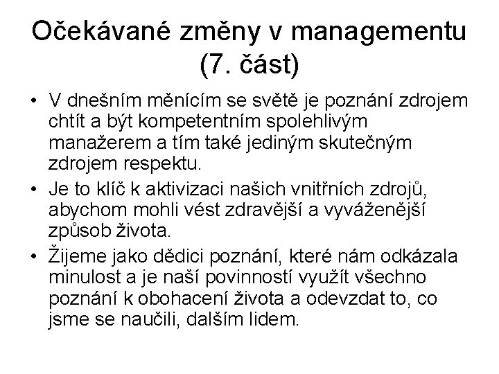 Očekávané změny v managementu (7. část) • V dnešním měnícím se světě je poznání