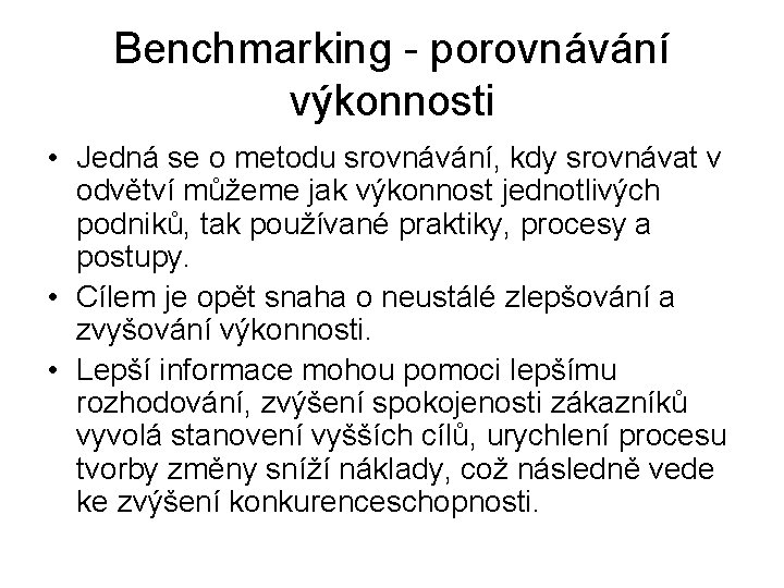 Benchmarking - porovnávání výkonnosti • Jedná se o metodu srovnávání, kdy srovnávat v odvětví