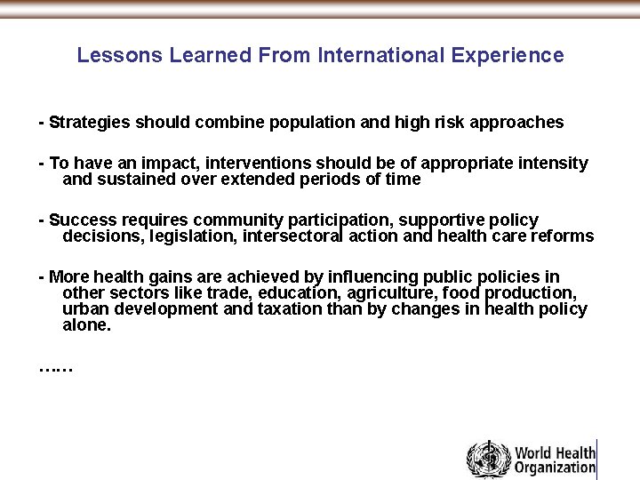 Lessons Learned From International Experience - Strategies should combine population and high risk approaches