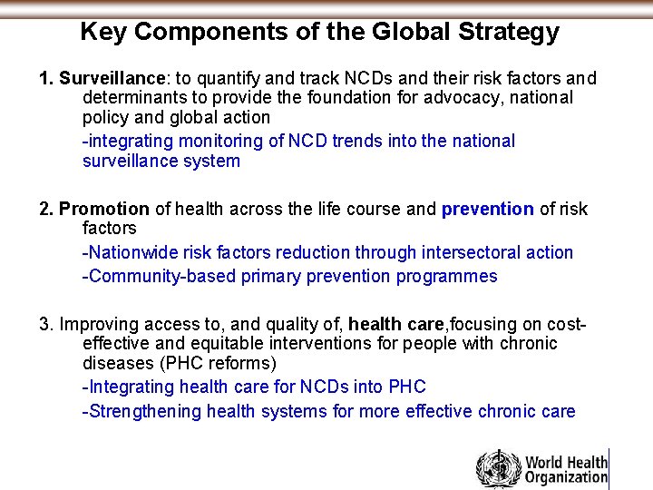 Key Components of the Global Strategy 1. Surveillance: to quantify and track NCDs and