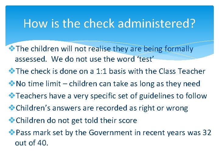 How is the check administered? v. The children will not realise they are being