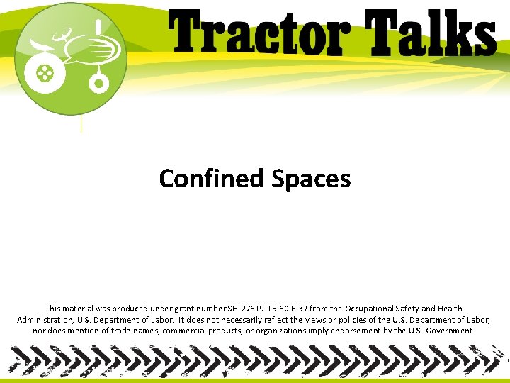 Confined Spaces This material was produced under grant number SH-27619 -15 -60 -F-37 from