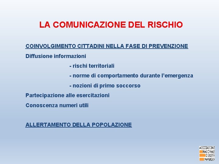 LA COMUNICAZIONE DEL RISCHIO COINVOLGIMENTO CITTADINI NELLA FASE DI PREVENZIONE Diffusione informazioni - rischi