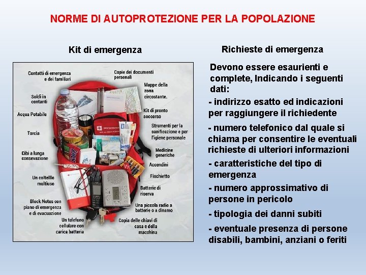 NORME DI AUTOPROTEZIONE PER LA POPOLAZIONE Kit di emergenza Richieste di emergenza Devono essere