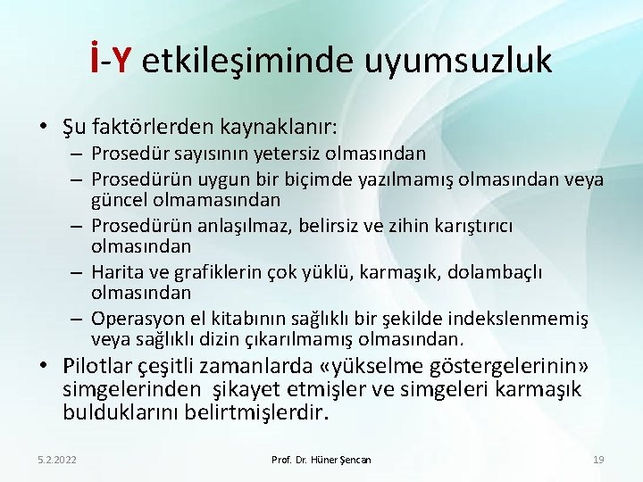 İ-Y etkileşiminde uyumsuzluk • Şu faktörlerden kaynaklanır: – Prosedür sayısının yetersiz olmasından – Prosedürün