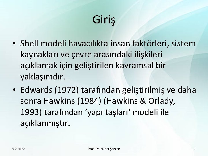 Giriş • Shell modeli havacılıkta insan faktörleri, sistem kaynakları ve çevre arasındaki ilişkileri açıklamak