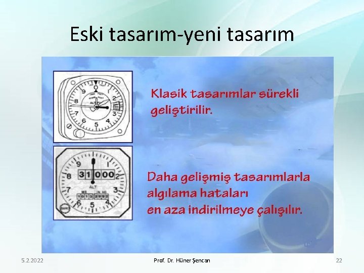 Eski tasarım-yeni tasarım 5. 2. 2022 Prof. Dr. Hüner Şencan 22 