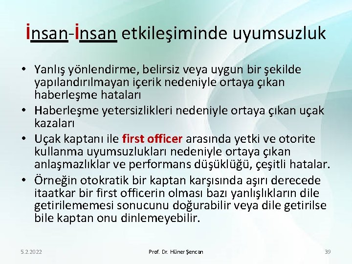 İnsan-İnsan etkileşiminde uyumsuzluk • Yanlış yönlendirme, belirsiz veya uygun bir şekilde yapılandırılmayan içerik nedeniyle