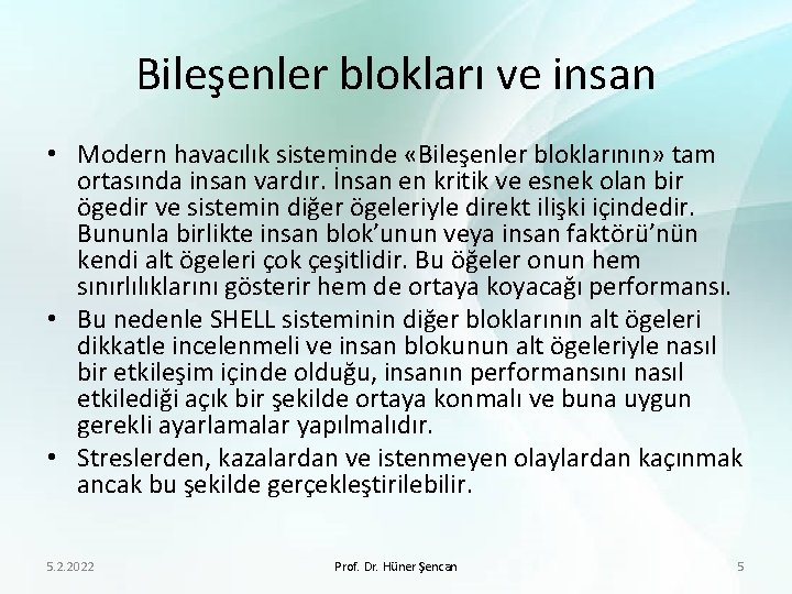 Bileşenler blokları ve insan • Modern havacılık sisteminde «Bileşenler bloklarının» tam ortasında insan vardır.