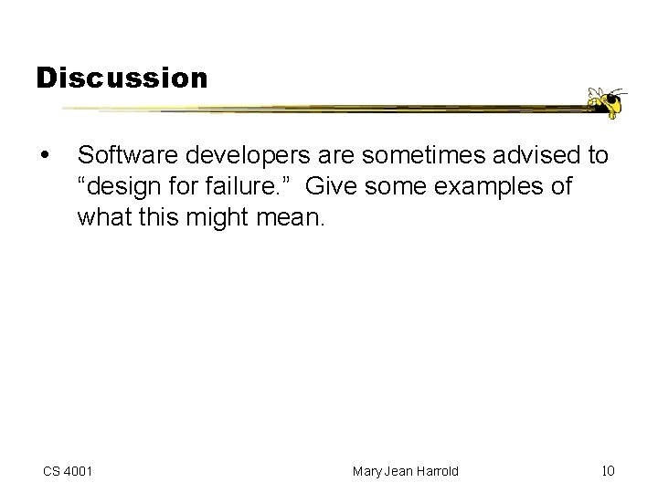Discussion Software developers are sometimes advised to “design for failure. ” Give some examples