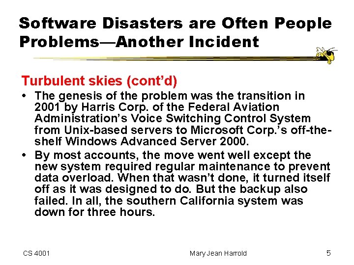 Software Disasters are Often People Problems—Another Incident Turbulent skies (cont’d) The genesis of the