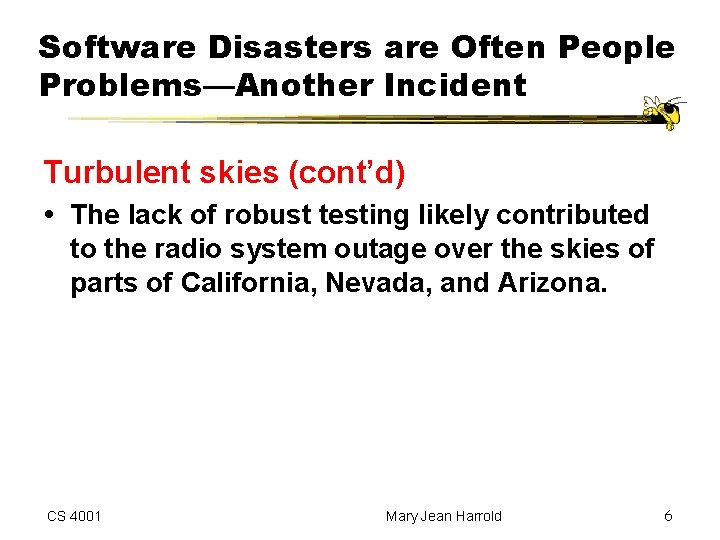 Software Disasters are Often People Problems—Another Incident Turbulent skies (cont’d) The lack of robust