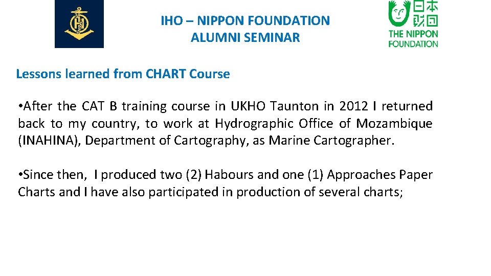 IHO – NIPPON FOUNDATION ALUMNI SEMINAR Lessons learned from CHART Course • After the