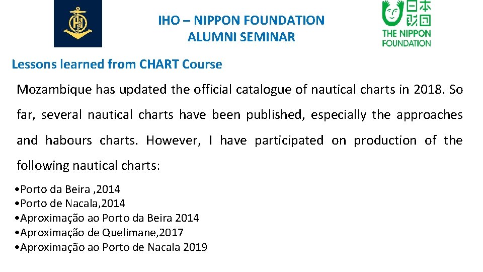 IHO – NIPPON FOUNDATION ALUMNI SEMINAR Lessons learned from CHART Course Mozambique has updated
